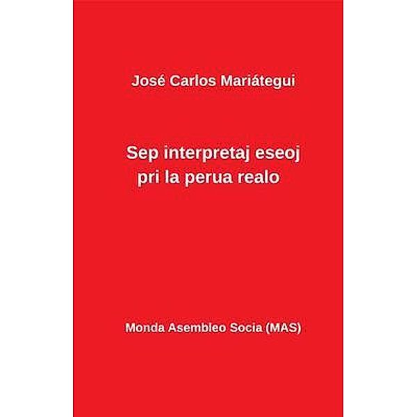 Sep interpretaj eseoj pri la perua realo / MAS-libro Bd.239, José Carlos Mariategui