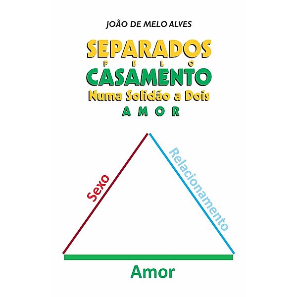 Separados pelo casamento numa solidão a dois, João de Melo Alves