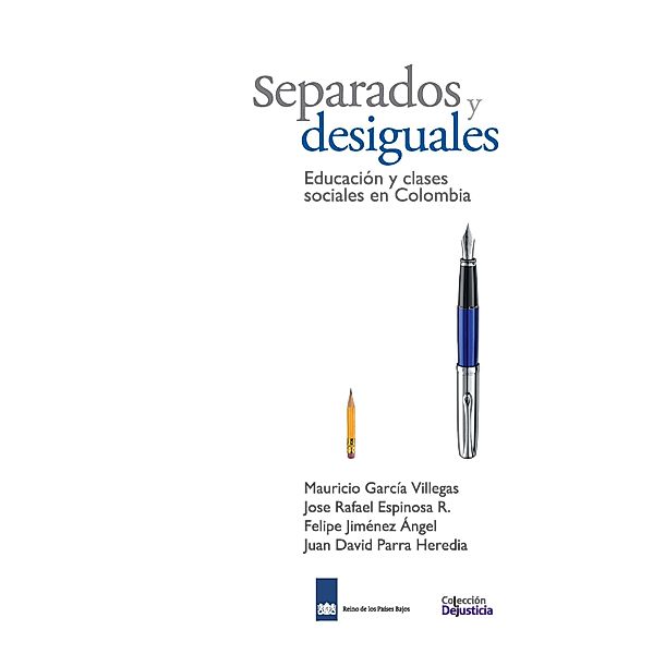 Separados y desiguales / Dejusticia, Mauricio García, Felipe Jiménez, Juan David Parra, Jose Rafael Espinosa