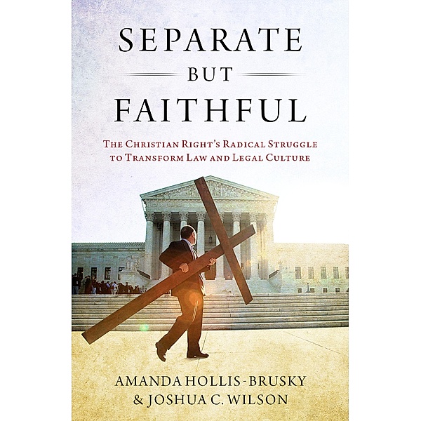 Separate but Faithful, Amanda Hollis-Brusky, Joshua C. Wilson