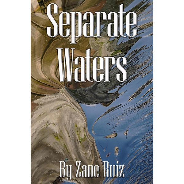 Separate Waters, Zane Ruiz