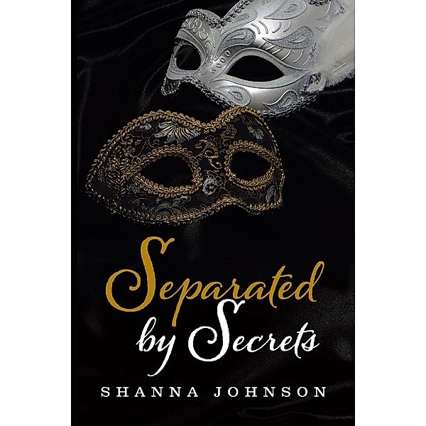 Separated by Secrets / Page Publishing, Inc., Shanna Johnson