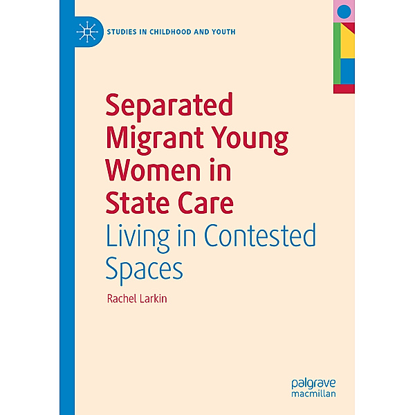 Separated Migrant Young Women in State Care, Rachel Larkin