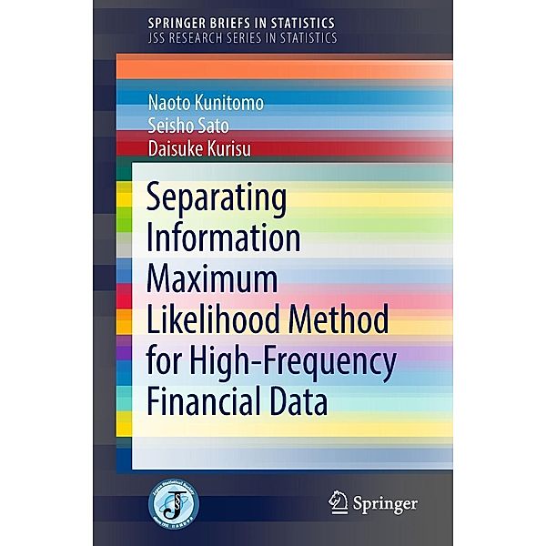 Separating Information Maximum Likelihood Method for High-Frequency Financial Data / SpringerBriefs in Statistics, Naoto Kunitomo, Seisho Sato, Daisuke Kurisu