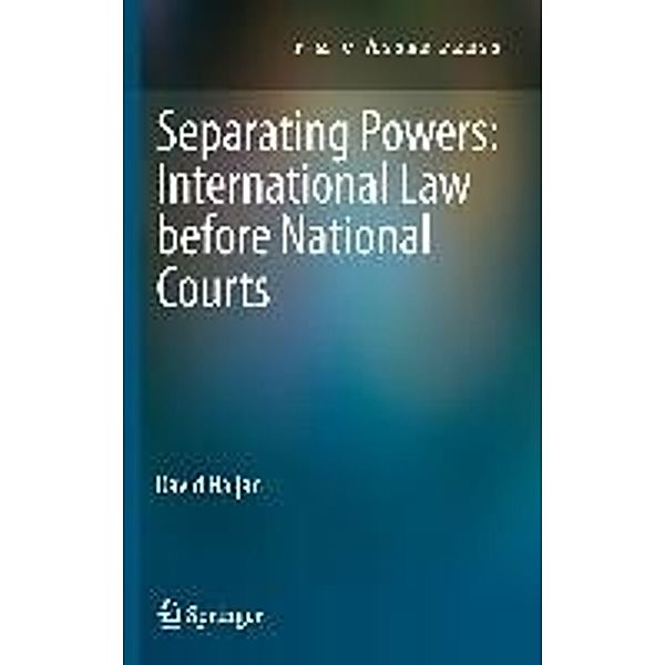 Separating Powers: International Law before National Courts, David Haljan