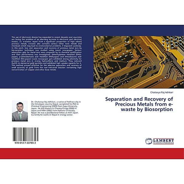 Separation and Recovery of Precious Metals from e-waste by Biosorption, Chaitanya Raj Adhikari