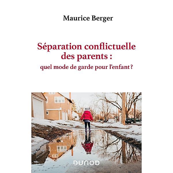 Séparation conflictuelle des parents : quel mode de garde pour l'enfant ? / Protection de l'enfance, Maurice Berger