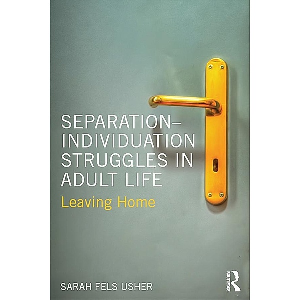 Separation-Individuation Struggles in Adult Life, Sarah Fels Usher