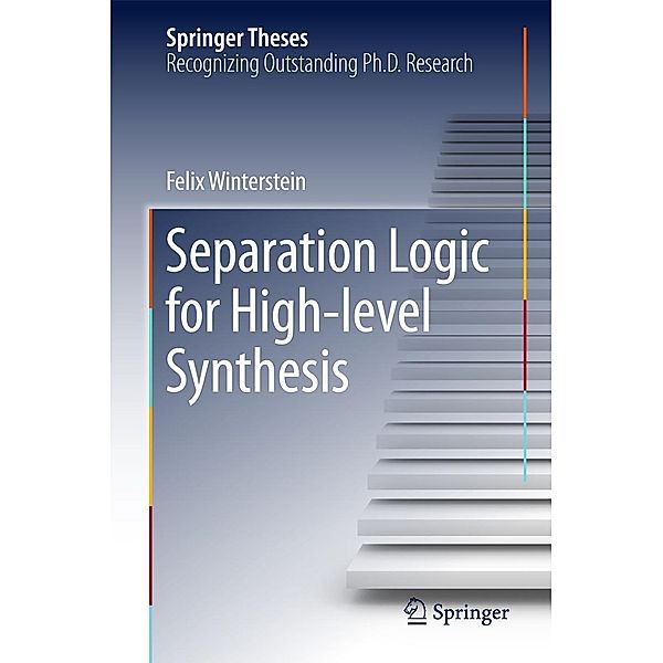 Separation Logic for High-level Synthesis / Springer Theses, Felix Winterstein