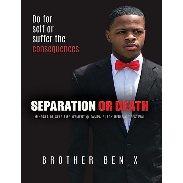 Separation or Death - Mindset of Self Employment At Tampa Black Heritage Festival, Brother Ben X