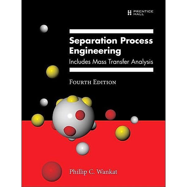 Separation Process Engineering, Phillip C. Wankat