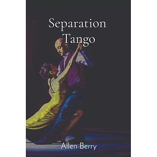 Separation  Tango, Allen Berry