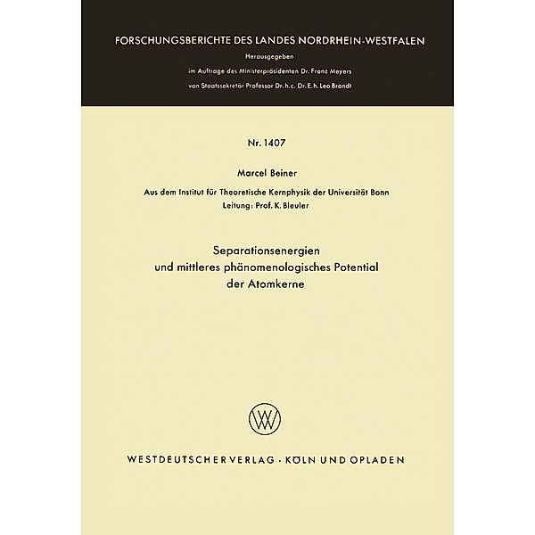 Separationsenergien und mittleres phänomenologisches Potential der Atomkerne / Forschungsberichte des Landes Nordrhein-Westfalen Bd.1407, Marcel Beiner
