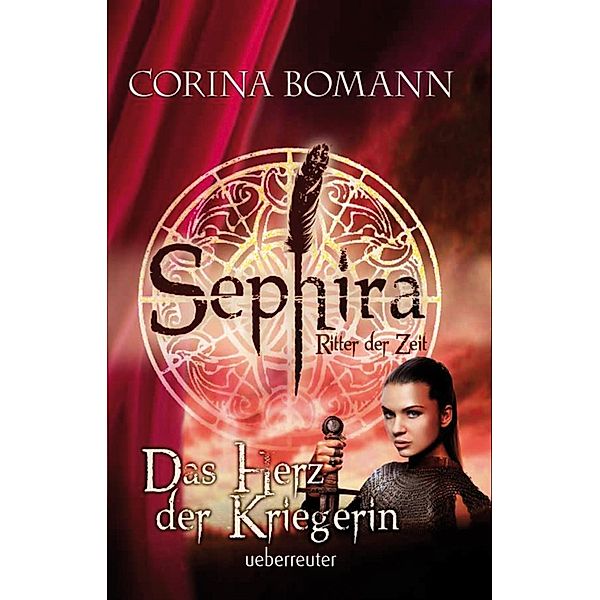 Sephira Ritter der Zeit: 3 Sephira Ritter der Zeit - Das Herz der Kriegerin, Corina Bomann