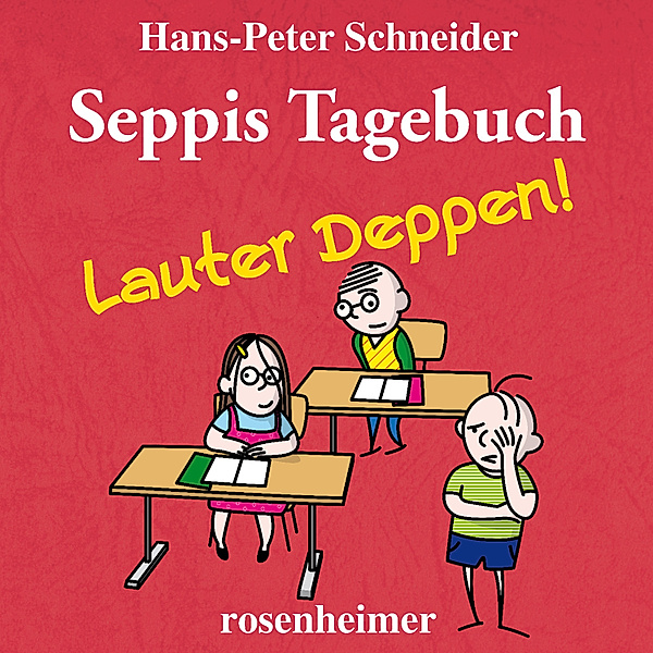 Seppis Tagebuch - 2 - Seppis Tagebuch - Lauter Deppen!, Hans-Peter Schneider