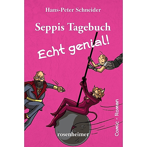 Seppis Tagebuch - Echt genial!: Ein Comic-Roman Band 8 / Seppis Tagebuch Bd.8, Hans-Peter Schneider