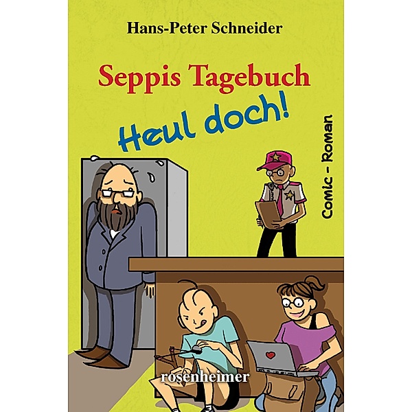 Seppis Tagebuch - Heul doch!: Ein Comic-Roman Band 7 / Seppis Tagebuch Bd.7, Hans-Peter Schneider
