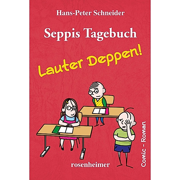 Seppis Tagebuch - Lauter Deppen!: Ein Comic-Roman Band 2 / Seppis Tagebuch Bd.2, Hans-Peter Schneider
