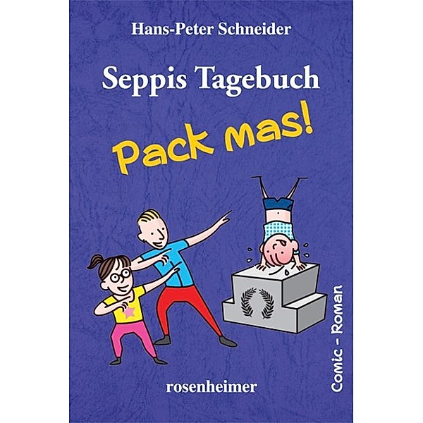 Seppis Tagebuch - Pack mas!, Hans-Peter Schneider