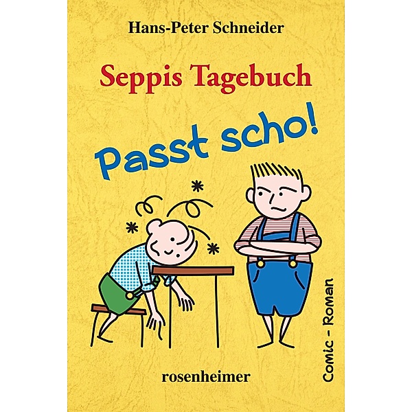 Seppis Tagebuch - Passt scho!: Ein Comic-Roman Band 1 / Seppis Tagebuch Bd.1, Hans-Peter Schneider