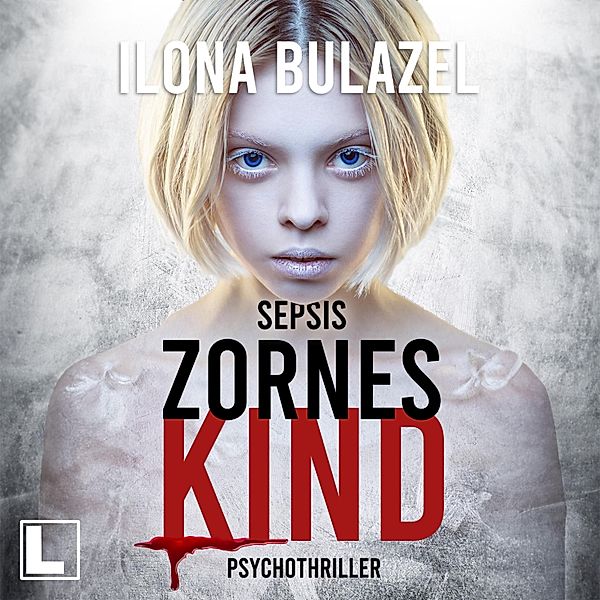 Sepsis - 11 - Zorneskind, Ilona Bulazel