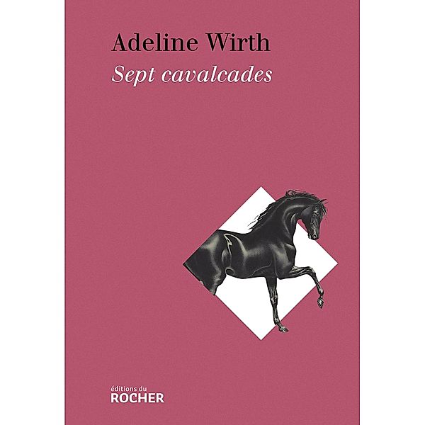 Sept cavalcades / Cheval, Chevaux, Adeline Wirth