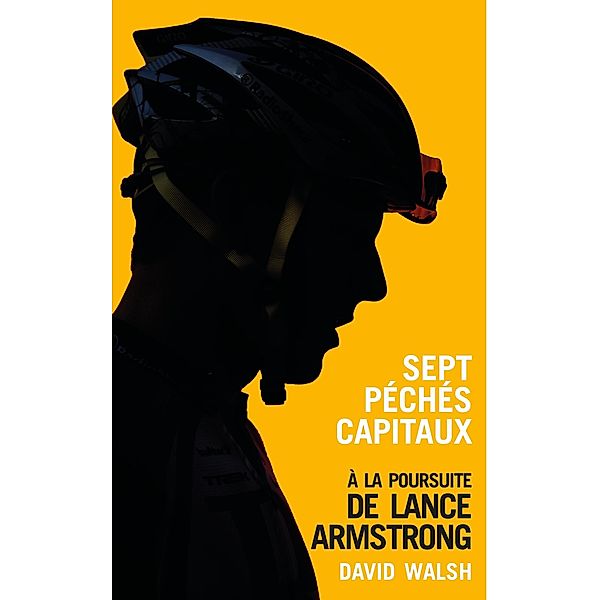 Sept péchés capitaux, à la poursuite de Lance Armstrong / Cyclisme, David Walsh