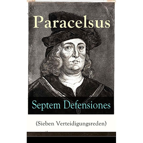 Septem Defensiones (Sieben Verteidigungsreden), Paracelsus