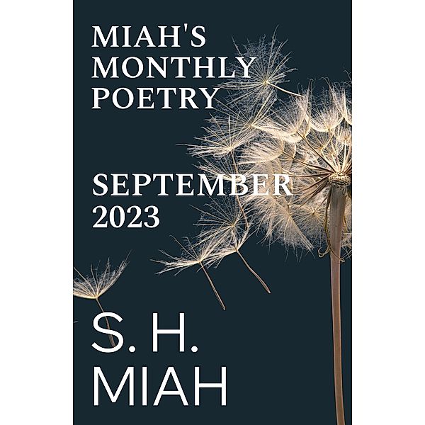 September 2023 (Miah's Monthly Poetry) / Miah's Monthly Poetry, S. H. Miah