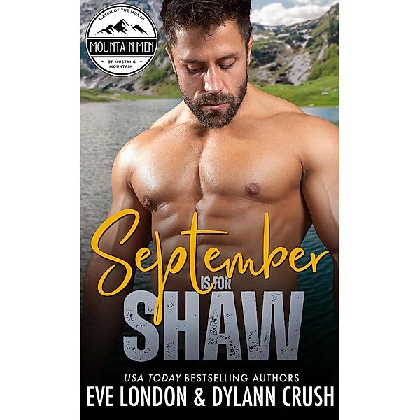 September is for Shaw (Mountain Men of Mustang Mountain, #9) / Mountain Men of Mustang Mountain, Dylann Crush, Eve London