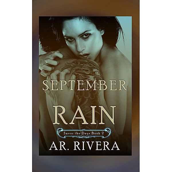 September Rain (Savor The Days, #2) / Savor The Days, A. R. Rivera