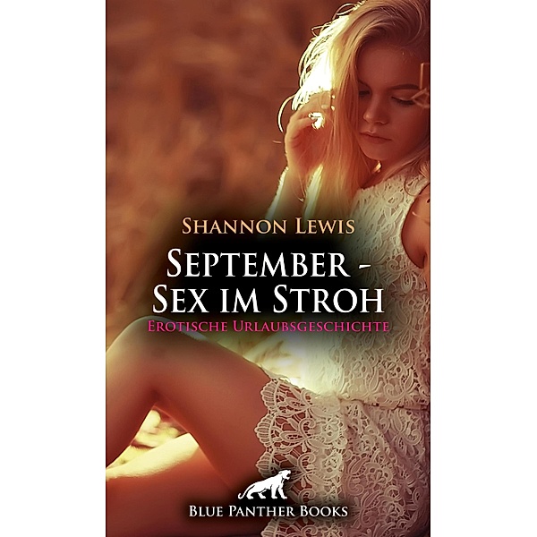 September - Sex im Stroh | Erotische Urlaubsgeschichte / Love, Passion & Sex, Shannon Lewis