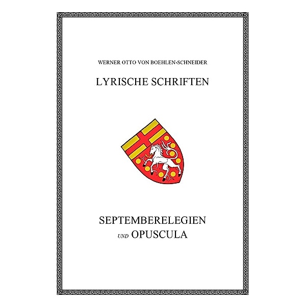 Septemberelegien und Opuscula, Werner Otto von Boehlen-Schneider