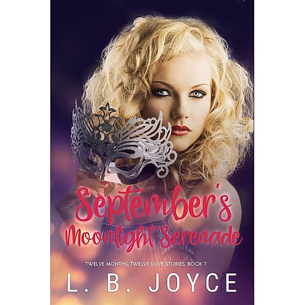 September's Moonlight Serenade (Twelve Months, Twelve Love Stories, #7) / Twelve Months, Twelve Love Stories, L. B. Joyce