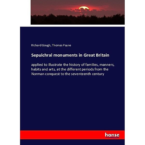 Sepulchral monuments in Great Britain, Richard Gough, Thomas Payne