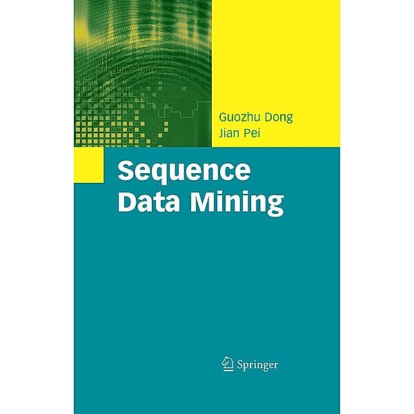 Sequence Data Mining / Advances in Database Systems Bd.33, Guozhu Dong, Jian Pei