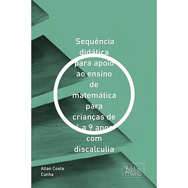 Sequência didática para apoio ao ensino de matemática para crianças de 6 a 9 anos com discalculia / Educação Matemática, Allan Costa Cunha
