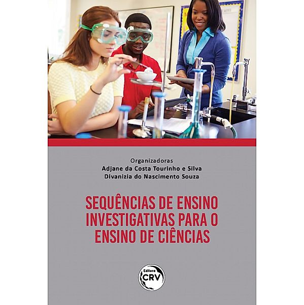 SEQUÊNCIAS DE ENSINO INVESTIGATIVAS PARA O ENSINO DE CIÊNCIAS, Adjane da Costa Tourinho e Silva, Divanizia do Nascimento Souza