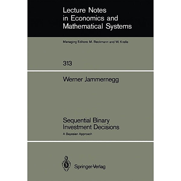 Sequential Binary Investment Decisions / Lecture Notes in Economics and Mathematical Systems Bd.313, Werner Jammernegg