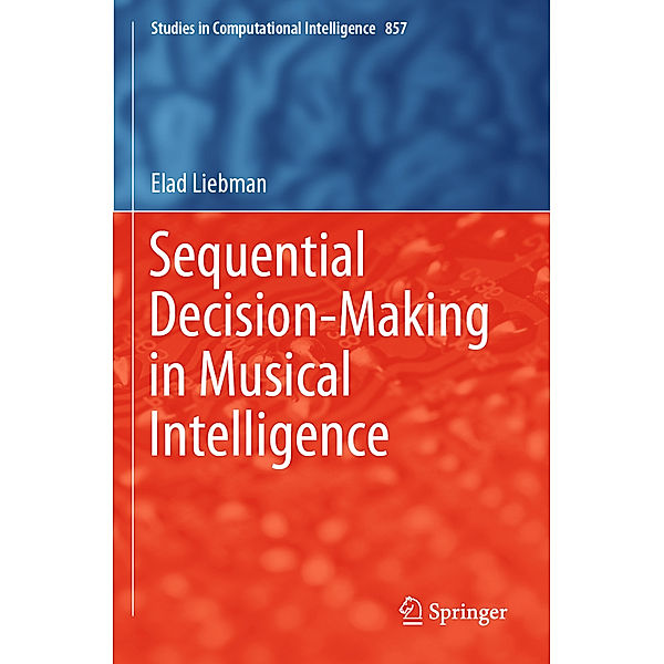 Sequential Decision-Making in Musical Intelligence, Elad Liebman