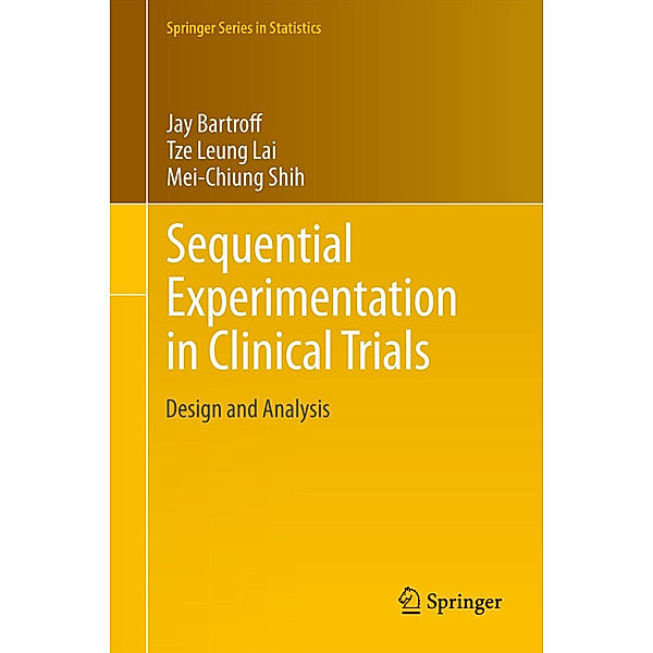 Sequential Experimentation in Clinical Trials, Jay Bartroff, Tze Leung Lai, Mei-Chiung Shih