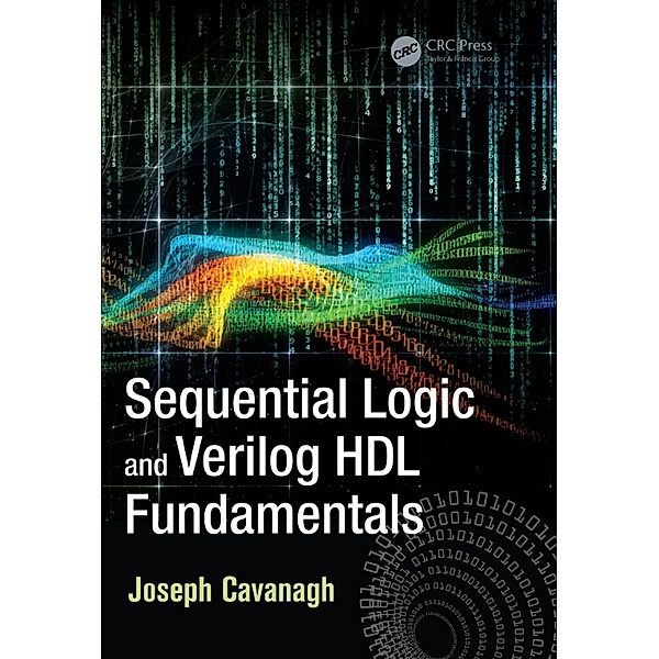 Sequential Logic and Verilog HDL Fundamentals, Joseph Cavanagh