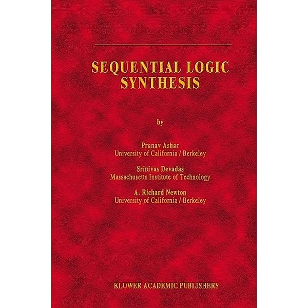 Sequential Logic Synthesis / The Springer International Series in Engineering and Computer Science Bd.162, Pranav Ashar, S. Devadas, A. Richard Newton