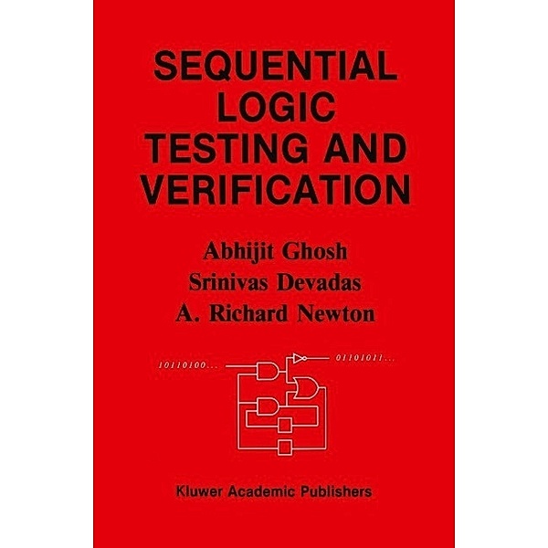 Sequential Logic Testing and Verification / The Springer International Series in Engineering and Computer Science Bd.163, Abhijit Ghosh, Srinivas Devadas, A. Richard Newton