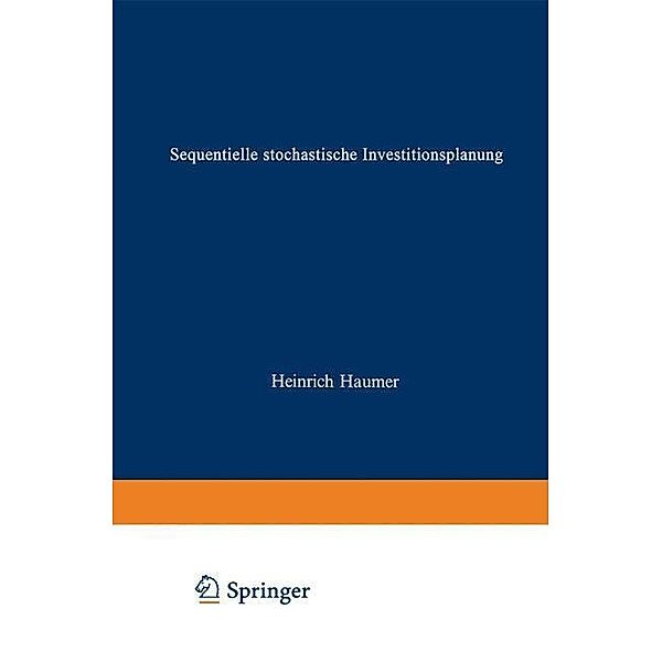 Sequentielle stochastische Investitionsplanung / Beiträge zur betriebswirtschaftlichen Forschung Bd.55, Heinrich Haumer
