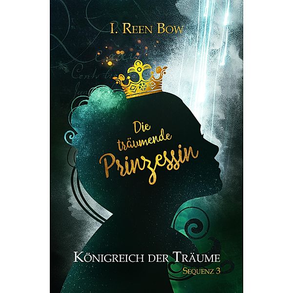 Sequenz 3: Die träumende Prinzessin / Königreich der Träume Bd.3, I. Reen Bow