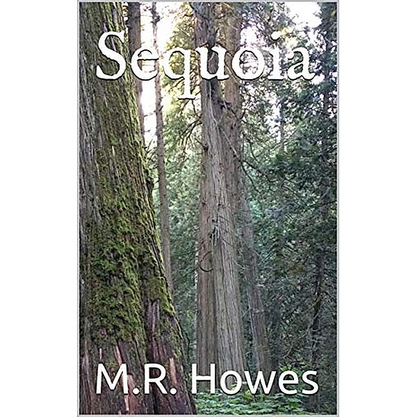 Sequoia (Evergreen Trilogy, #3) / Evergreen Trilogy, M. R. Howes