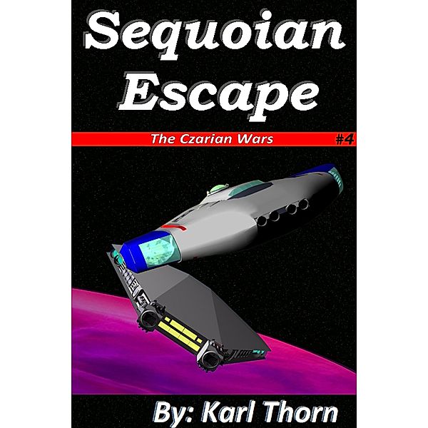 Sequoian Escape (Czarian Wars, #4) / Czarian Wars, Karl Thorn