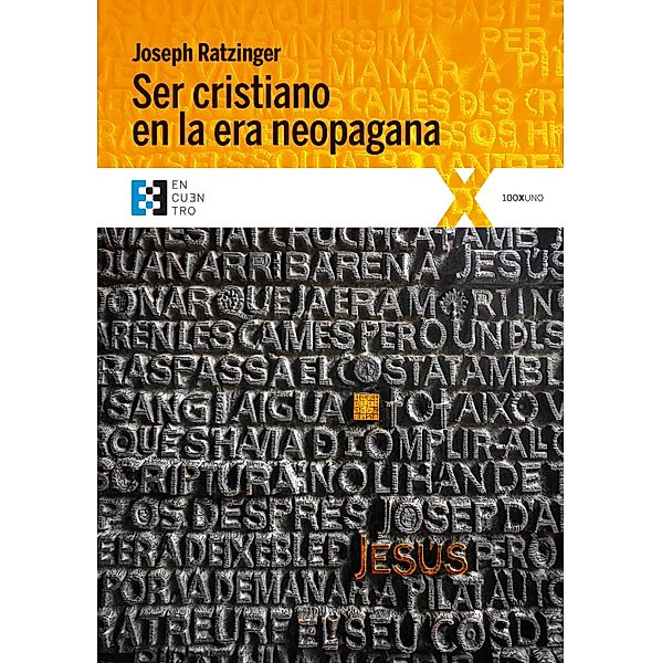 Ser cristiano en la era neopagana / 100XUNO Bd.22, Joseph Ratzinger