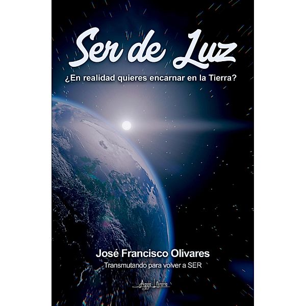 Ser de Luz, José Francisco Olivares